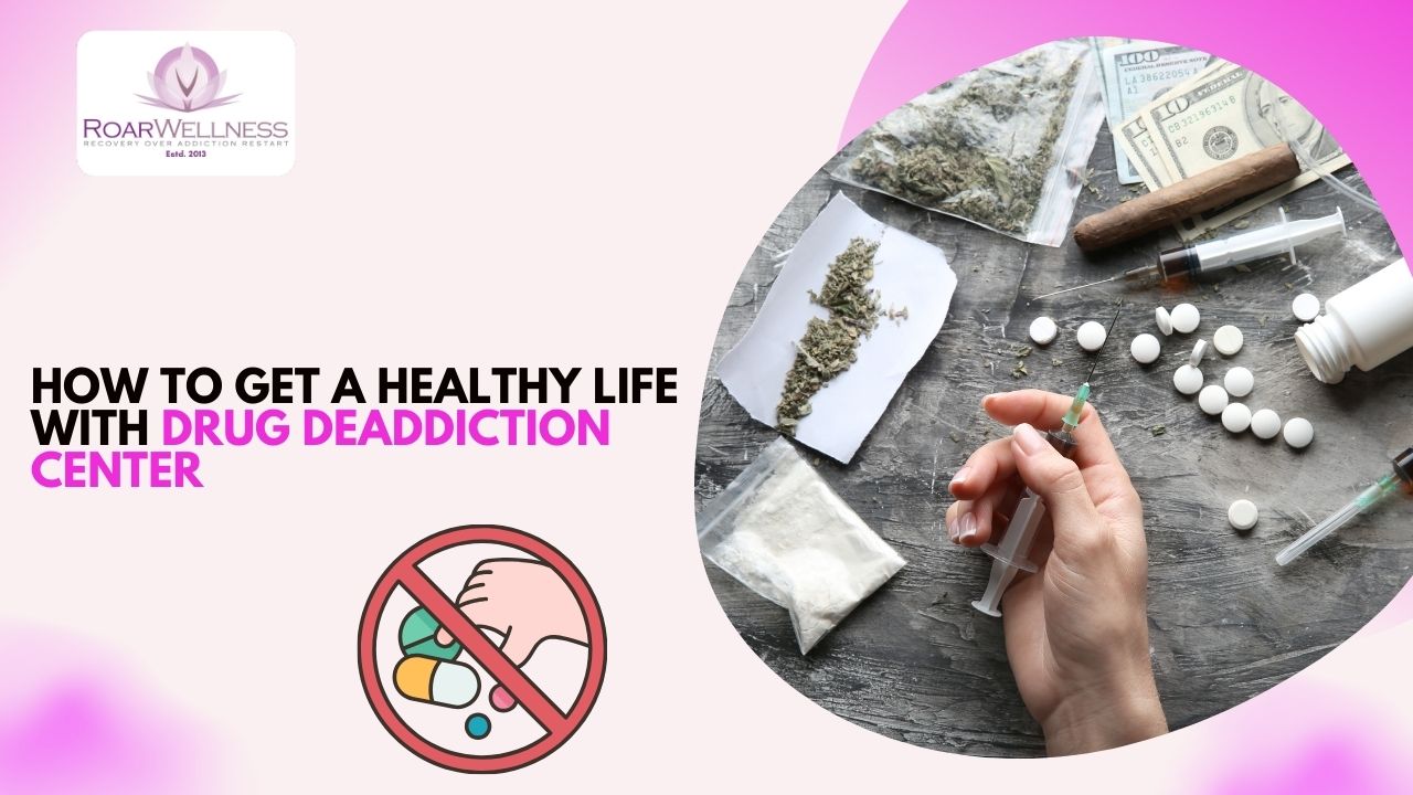 How to Get a Healthy Life with Drug Deaddiction Center